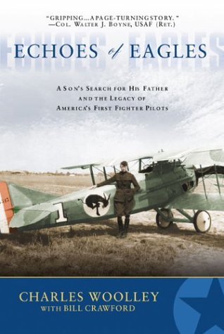 Beispielbild fr Echoes of Eagles: A Sons Search for His Father and the Legacy of Americas First Fighter Pilots zum Verkauf von Reuseabook