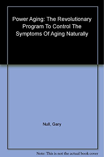 9780451213082: Gary Null's Power Aging: The Revolutionary Program to Control the Symptoms of Aging Naturally