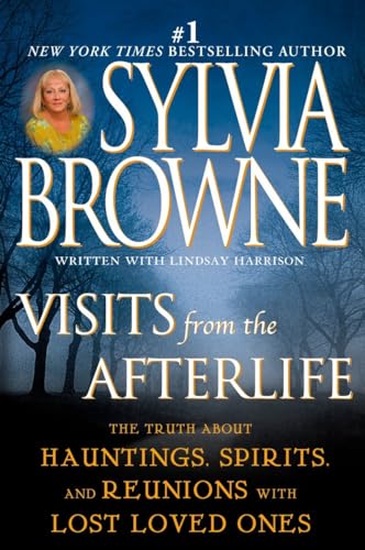 Stock image for Visits from the Afterlife: The Truth About Hauntings, Spirits, and Reunions with Lost Loved Ones for sale by SecondSale