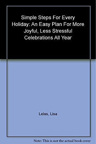 Beispielbild fr Simple Steps for Every Holiday : An Easy Plan for More Joyful, Less Stressful Celebrations All Year Long zum Verkauf von Better World Books