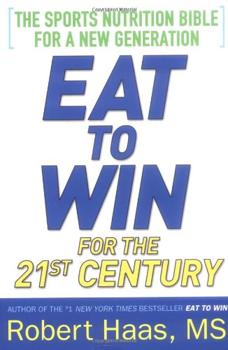 9780451214027: Eat to Win for the 21st Century: The Sports Nutrition Bible for a New Generation