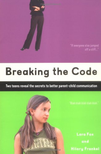 Beispielbild fr Breaking the Code: Two Teens Reveal The Secrets To Better Parent-Child Communication zum Verkauf von Wonder Book