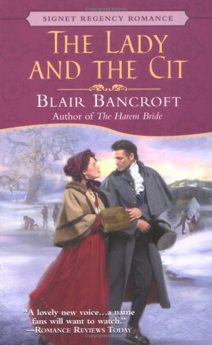 The Lady and the Cit (Signet Regency Romance) (9780451214324) by Bancroft, Blair