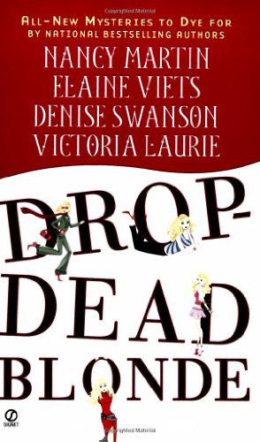 Drop-Dead Blonde (9780451214447) by Martin, Nancy; Viets, Elaine; Swanson, Denise; Laurie, Victoria