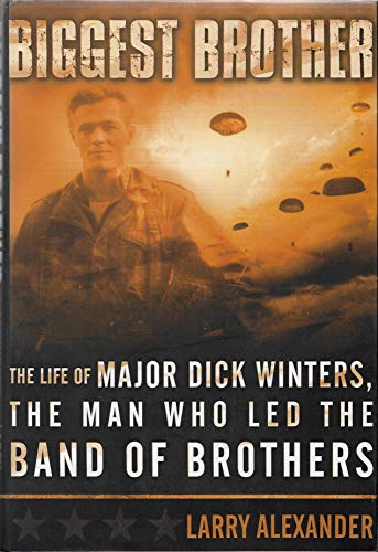 Stock image for BIGGEST BROTHER: The Life of Major Dick Winters, the Man Who Led the Band of Brothers for sale by David H. Gerber Books (gerberbooks)