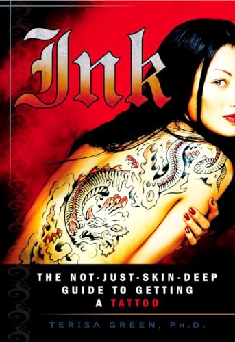 Stock image for Ink: The Not-Just-Skin-Deep Guide to Getting a Tattoo for sale by SecondSale