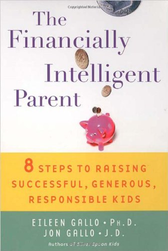 Beispielbild fr The Financially Intelligent Parent: 8 Steps To Raising Successful, Generous, Responsible Children zum Verkauf von Dream Books Co.