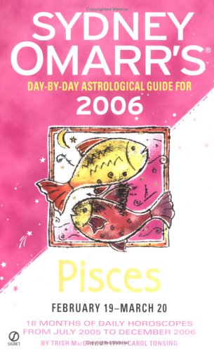 Imagen de archivo de Sydney Omarr's Day-By-Day Astrological Guide 2006: Pisces (Sydney Omarr's Day-By-Day Astrological: Pisces) a la venta por The Book Cellar, LLC