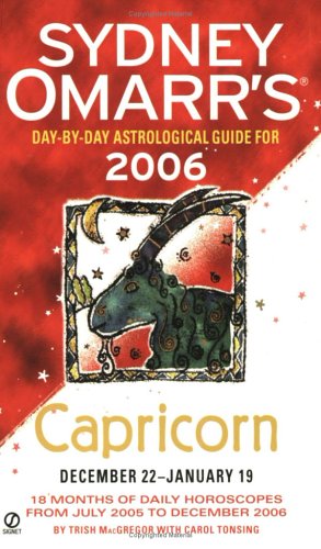 Stock image for Sydney Omarr's Day-By-Day Astrological Guide 2006: Capricorn (SYDNEY OMARR'S DAY BY DAY ASTROLOGICAL GUIDE b) for sale by Phatpocket Limited