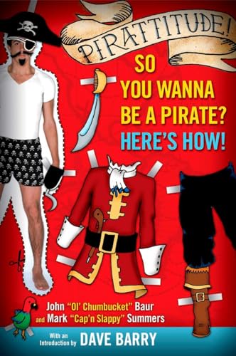 Pirattitude!: So you Wanna Be a Pirate?: Here's How! (9780451216496) by Baur, John; Summers, Mark