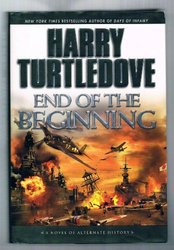 Stock image for End of the Beginning: A Novel of Alternate History for sale by rarefirsts