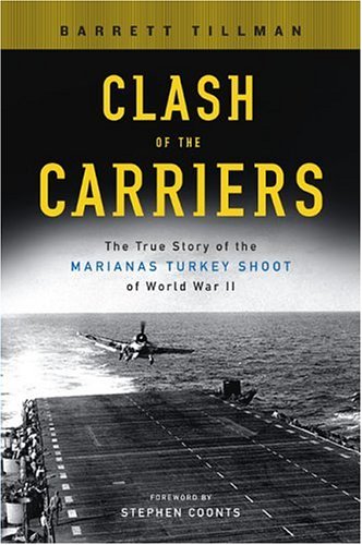 Beispielbild fr Clash of the Carriers: The True Story of the Marianas Turkey Shoot of World War II zum Verkauf von rarefirsts