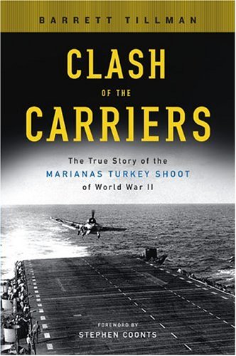 Imagen de archivo de Clash of the Carriers: The True Story of the Marianas Turkey Shoot of World War II a la venta por rarefirsts