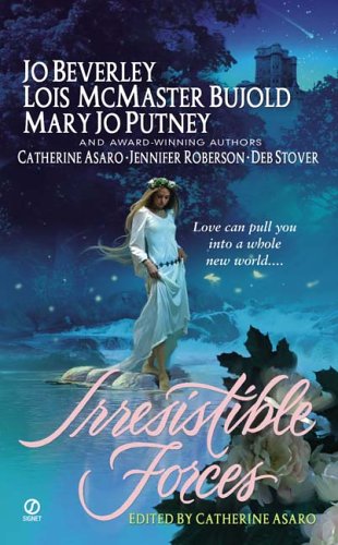 Irresistible Forces (9780451217240) by Lois McMaster Bujold; Jo Beverley; Mary Jo Putney; Catherine Asaro; Jennifer Roberson; Deb Stover
