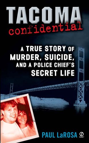 Imagen de archivo de Tacoma Confidential : A True Story of Murder, Suicide, and a Police Chief's Secret Life a la venta por Better World Books
