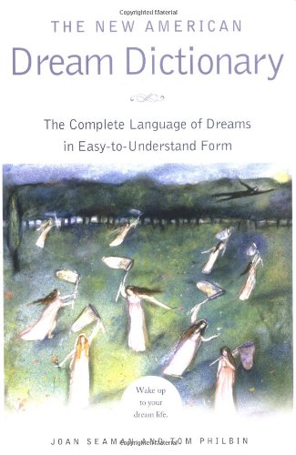 The New American Dream Dictionary: The Complete Language of Dreams in Easy-To-Understand Form (9780451217479) by Seaman, Joan; Philbin, Tom