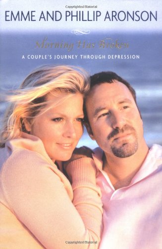 Morning Has Broken: A Couple's Journey Through Depression (9780451218070) by Emme; Aronson, Phillip