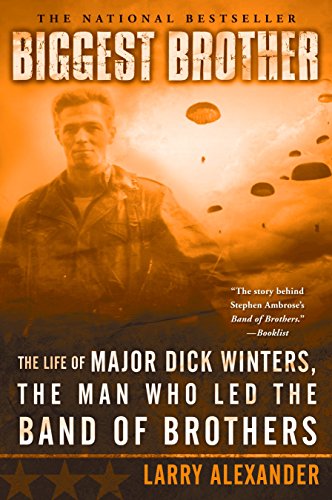 Beispielbild fr Biggest Brother: The Life Of Major Dick Winters, The Man Who Led The Band of Brothers zum Verkauf von Wonder Book