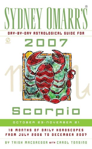 Stock image for Sydney Omarr's Day-By-Day Astrological Guide for the Year 2007: Scorpio (SYDNEY OMARR'S DAY BY DAY ASTROLOGICAL GUIDE FOR SCORPIO) for sale by Wonder Book