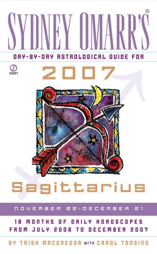 Stock image for Sydney Omarrs Day-By-Day Astrological Guide for the Year 2007:Sagittarius (SYDNEY OMARRS DAY BY DAY ASTROLOGICAL GUIDE FOR SAGITTARIUS) for sale by Ebooksweb