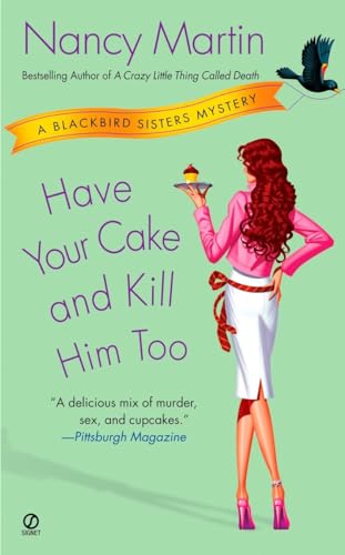 Beispielbild fr Have Your Cake and Kill Him Too (Blackbird Sisters Mysteries Series) zum Verkauf von SecondSale