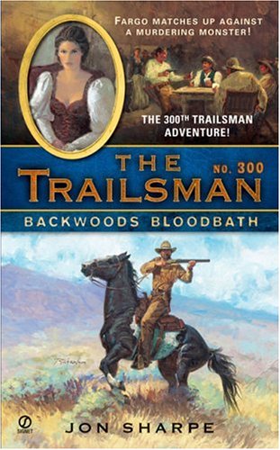 Stock image for The Trailsman #300: Backwoods Bloodbath (Trailsman) for sale by The Book Garden