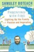 Imagen de archivo de Parenting With Fire: Lighting Up the Family with Passion and Inspiration a la venta por Your Online Bookstore