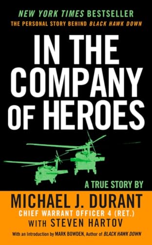 In the Company of Heroes: The Personal Story Behind Black Hawk Down (9780451219930) by Durant, Michael J.; Hartov, Steven