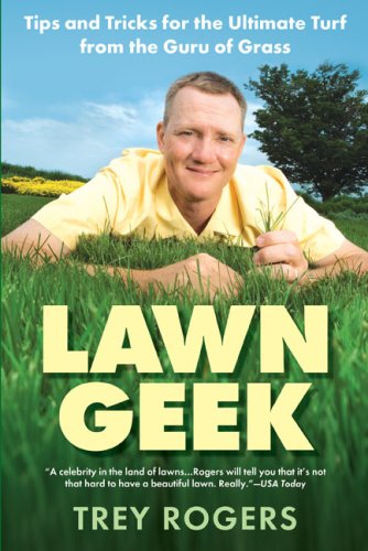 Beispielbild fr Lawn Geek : Tips and Tricks for the Ultimate Turf from the Guru of Grass zum Verkauf von Better World Books