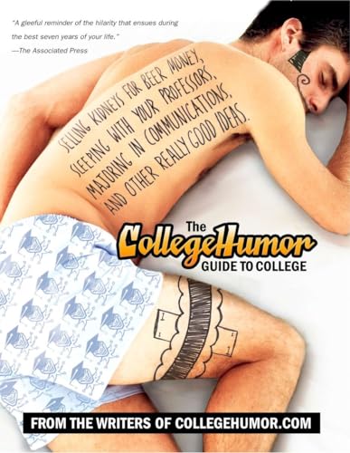 Imagen de archivo de The CollegeHumor Guide To College: Selling Kidneys for Beer Money, Sleeping with Your Professors,Majoring in Communications, and Other Really Good Ideas a la venta por BookHolders