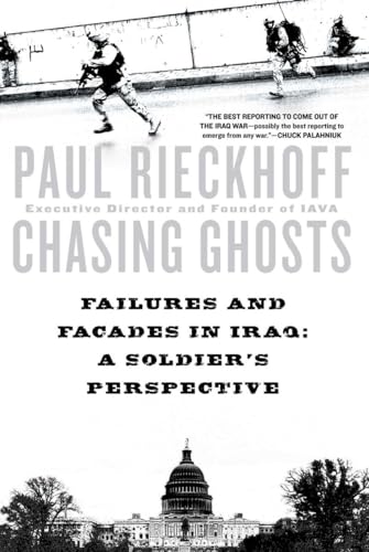 Imagen de archivo de Chasing Ghosts: Failures and Facades in Iraq A Soldier's Perspective a la venta por A Good Read, LLC