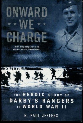 Onward We Charge: The Heroic Story of Darby's Rangers in World War II (9780451221285) by Jeffers, H. Paul