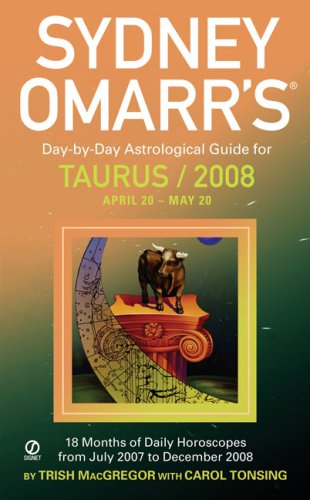Sydney Omarr's Day-By-Day Astrological Guide For The Year 2008: Taurus (Sydney Omarr's Day-by-Day Astrological Guides) (9780451221544) by MacGregor, Trish; Tonsing, Carol