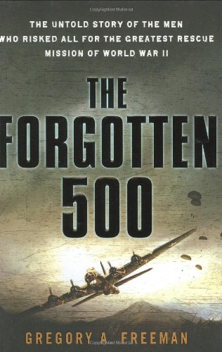 9780451222121: The Forgotten 500: The Untold Story of the Men Who Risked All for the Greatest Rescue Mission of World War II
