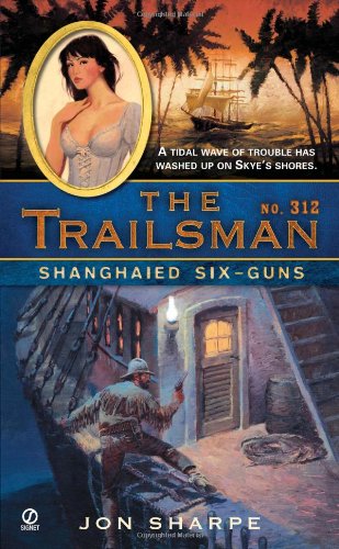 Stock image for Shanghaied Six-Guns (The Trailsman #312) for sale by Jenson Books Inc