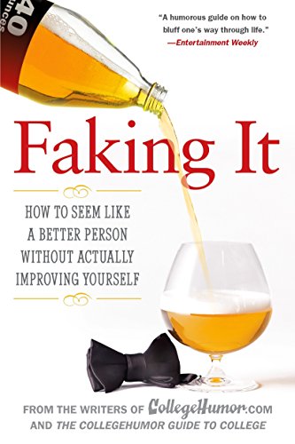 Imagen de archivo de Faking It: How to Seem Like a Better Person Without Actually ImprovingYourself a la venta por SecondSale