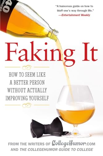 9780451222527: Faking It: How to Seem Like a Better Person Without Actually Improving Yourself