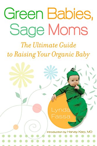 Stock image for Green Babies, Sage Moms: The Ultimate Guide to Raising Your Organic Baby for sale by Your Online Bookstore