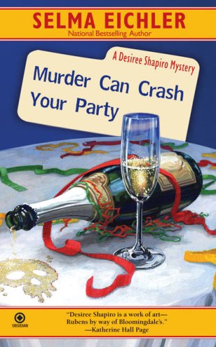 Imagen de archivo de Murder Can Crash Your Party: A Desiree Shapiro Mystery a la venta por Persephone's Books