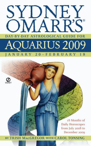 Sydney Omarr's Day-By-Day Astrological Guide for the Year 2009: Aquarius (9780451224224) by MacGregor, Trish; Tonsing, Carol