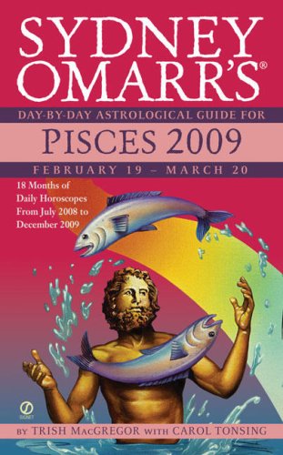 Sydney Omarr's Day-By-Day Astrological Guide for the Year 2009: Pisces (9780451224231) by MacGregor, Trish; Tonsing, Carol