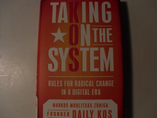 9780451225191: Taking On the System: Rules for Radical Change in a Digital Era