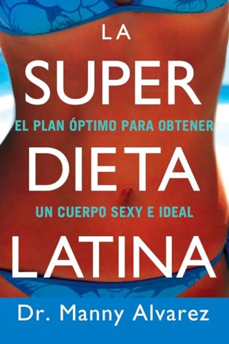 Imagen de archivo de La Super Dieta Latina: El Plan Optimo Para Obtener Un Cuerpo Sexy E Ideal a la venta por ThriftBooks-Dallas