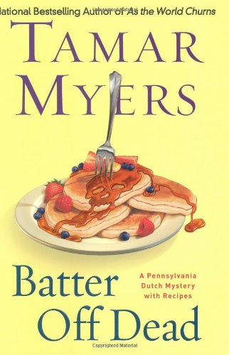 9780451225924: Batter Off Dead: A Pennsylvania Dutch Mystery With Recipes