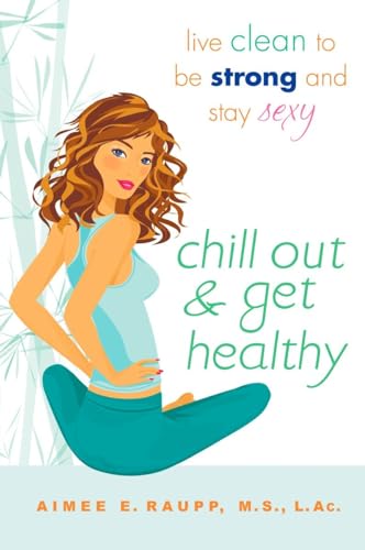 Beispielbild fr Chill Out and Get Healthy: Live Clean to Be Strong and Stay Sexy zum Verkauf von SecondSale