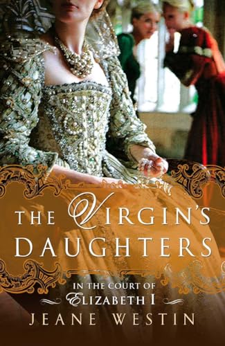 Beispielbild fr The Virgin's Daughters : In the Court of Elizabeth I zum Verkauf von Better World Books