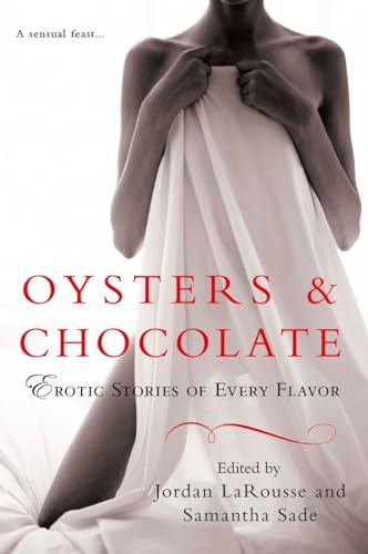 Beispielbild fr Oysters & Chocolate: Erotic Stories of Every Flavor zum Verkauf von SecondSale