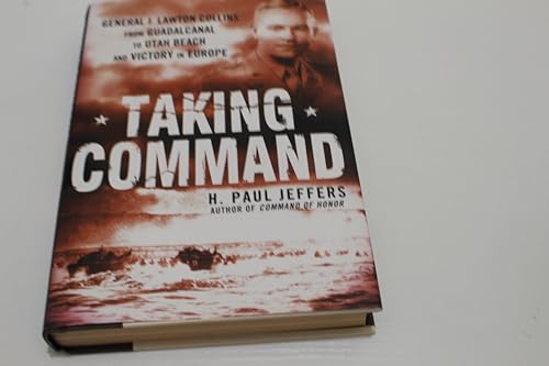 Beispielbild fr Taking Command: General J. Lawton Collins From Guadalcanal to Utah Beach and Victory in Europe zum Verkauf von Reliant Bookstore