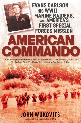 Imagen de archivo de American Commando: Evans Carlson, His WW II Marine Raiders, and America's First Special Forces Mission a la venta por New Legacy Books