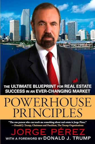 Stock image for Powerhouse Principles: The Ultimate Blueprint for Real Estate Success in an Ever-Changing Market for sale by Revaluation Books